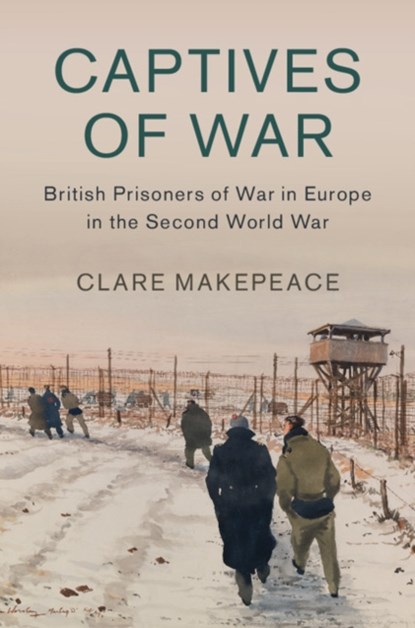 Captives of War, CLARE (BIRKBECK,  University of London) Makepeace - Gebonden - 9781107145870
