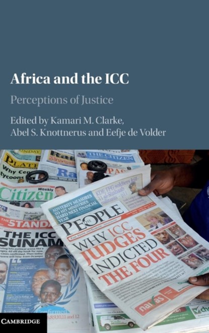 Africa and the ICC, KAMARI M. (CARLETON UNIVERSITY,  Ottawa) Clarke ; Abel S. (Rijksuniversiteit Groningen, The Netherlands) Knottnerus ; Eefje de (Universiteit van Tilburg, The Netherlands) Volder - Gebonden - 9781107147652