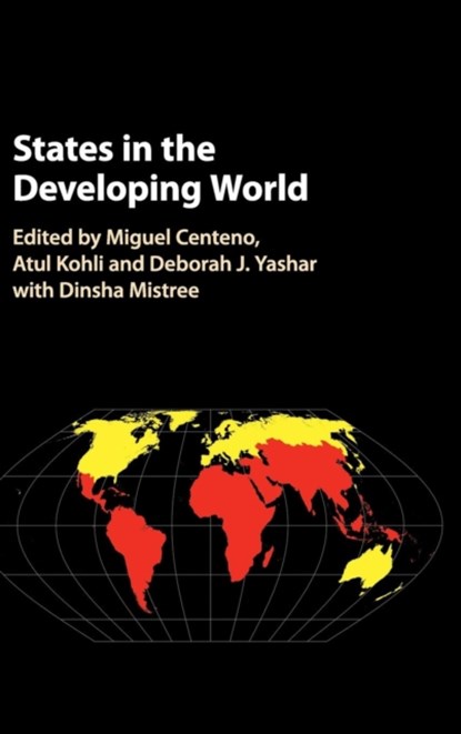 States in the Developing World, MIGUEL A. (PRINCETON UNIVERSITY,  New Jersey) Centeno ; Atul (Princeton University, New Jersey) Kohli ; Deborah J. (Princeton University, New Jersey) Yashar - Gebonden - 9781107158498