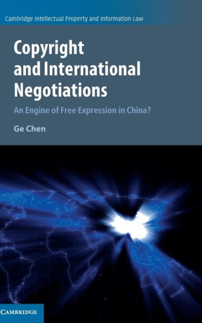Copyright and International Negotiations, GE (MERCATOR INSTITUTE FOR CHINA STUDIES,  Berlin) Chen - Gebonden - 9781107163454