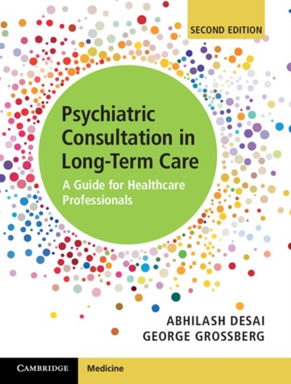 Psychiatric Consultation in Long-Term Care, Abhilash Desai ; George Grossberg - Gebonden - 9781107164222