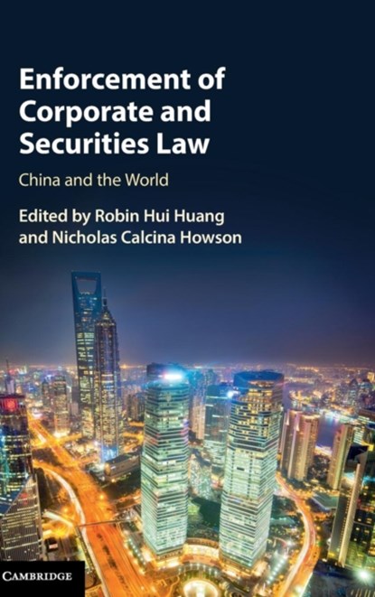 Enforcement of Corporate and Securities Law, Robin Hui (The Chinese University of Hong Kong) Huang ; Nicholas Calcina (University of Michigan Law School) Howson - Gebonden - 9781107164994