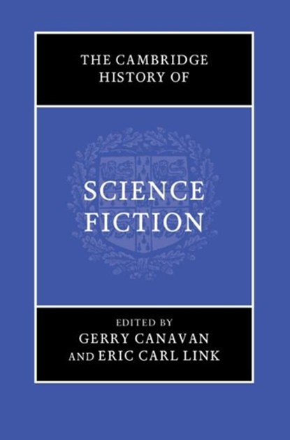 The Cambridge History of Science Fiction, GERRY (MARQUETTE UNIVERSITY,  Wisconsin) Canavan ; Eric Carl (Purdue University, Indiana) Link - Gebonden - 9781107166097