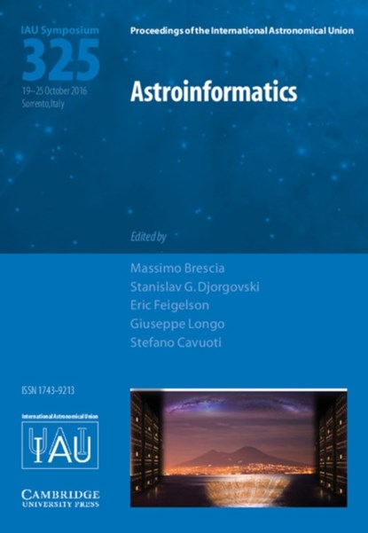 Astroinformatics (IAU S325), Massimo Brescia ; S. G. (California Institute of Technology) Djorgovski ; Eric D. (Pennsylvania State University) Feigelson ; Giuseppe Longo ; Stefano Cavuoti - Gebonden - 9781107169951