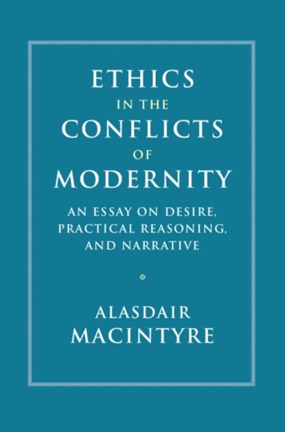 Ethics in the Conflicts of Modernity, Alasdair (University of Notre Dame MacIntyre - Gebonden - 9781107176454