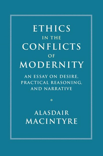 Ethics in the Conflicts of Modernity, Alasdair (University of Notre Dame MacIntyre - Gebonden - 9781107176454