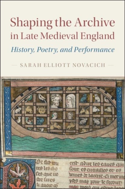 Shaping the Archive in Late Medieval England, Sarah Elliott (Rutgers University Novacich - Gebonden - 9781107177055