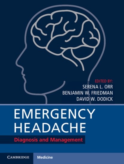 Emergency Headache, SERENA L. ORR ; BENJAMIN W. (ALBERT EINSTEIN COLLEGE OF MEDICINE,  New York) Friedman ; David W. Dodick - Gebonden - 9781107177208