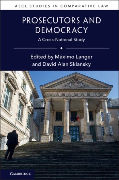 Prosecutors and Democracy, MAXIMO (UNIVERSITY OF CALIFORNIA,  Los Angeles) Langer ; David Alan (Stanford University, California) Sklansky - Gebonden - 9781107187559