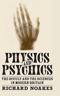 Physics and Psychics | Richard (university of Exeter) Noakes | 