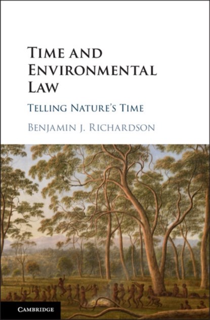 Time and Environmental Law, Benjamin J. (University of Tasmania) Richardson - Gebonden - 9781107191242