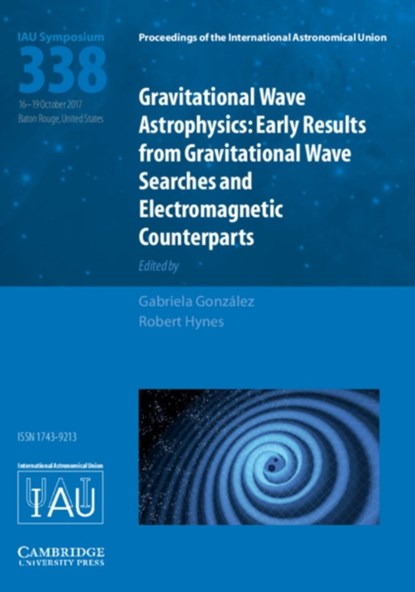 Gravitational Wave Astrophysics (IAU S338), Gabriela (Louisiana State University) Gonzalez ; Robert (Louisiana State University) Hynes - Gebonden - 9781107192591