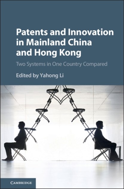 Patents and Innovation in Mainland China and Hong Kong, Yahong (The University of Hong Kong) Li - Gebonden - 9781107194649