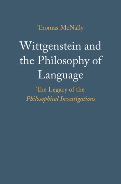 Wittgenstein and the Philosophy of Language, THOMAS (TRINITY COLLEGE,  Dublin) McNally - Gebonden - 9781107197947