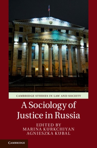 A Sociology of Justice in Russia, Marina (University of Oxford) Kurkchiyan ; Agnieszka (University College London) Kubal - Gebonden - 9781107198777