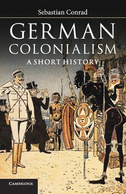 German Colonialism, Sebastian (Freie Universitat Berlin) Conrad - Paperback - 9781107400474