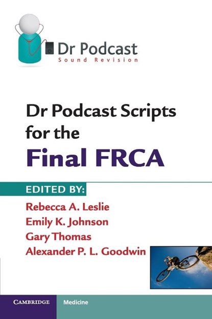 Dr Podcast Scripts for the Final FRCA, Rebecca A. Leslie ; Emily K. Johnson ; Gary Thomas - Paperback - 9781107401006