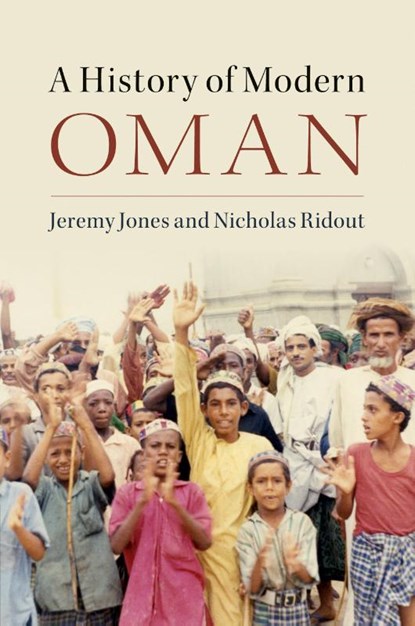 A History of Modern Oman, Jeremy (University of Oxford) Jones ; Nicholas (Queen Mary University of London) Ridout - Paperback - 9781107402027