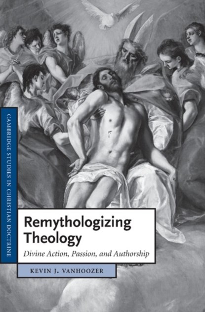 Remythologizing Theology, Kevin J. Vanhoozer - Paperback - 9781107405578