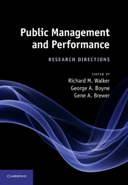 Public Management and Performance, Richard M. (The University of Hong Kong) Walker ; George A. (Cardiff University) Boyne ; Gene A. (University of Georgia) Brewer - Paperback - 9781107411678