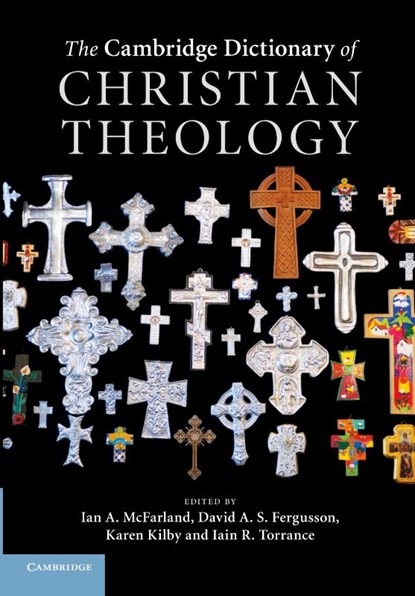 The Cambridge Dictionary of Christian Theology, Ian A. (Emory University McFarland ; David A. S. (University of Edinburgh) Fergusson ; Karen (University of Nottingham) Kilby - Paperback - 9781107414969