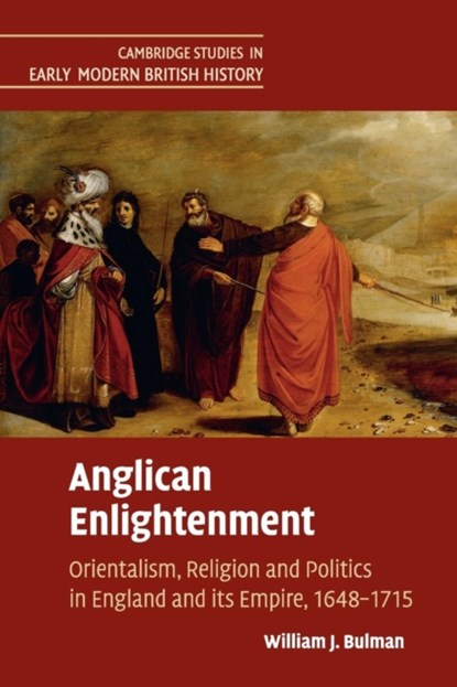 Anglican Enlightenment, WILLIAM J. (LEHIGH UNIVERSITY,  Pennsylvania) Bulman - Paperback - 9781107423282