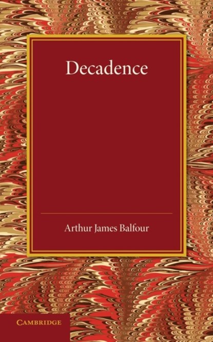 Decadence, Arthur James Balfour - Paperback - 9781107425712