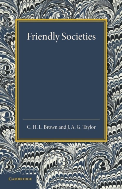 Friendly Societies, C. H. L. Brown ; J. A. G. Taylor - Paperback - 9781107426108