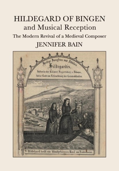 Hildegard of Bingen and Musical Reception, JENNIFER (DALHOUSIE UNIVERSITY,  Nova Scotia) Bain - Paperback - 9781107433878