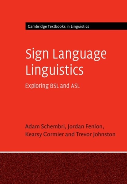Sign Language Linguistics, Adam (University of Birmingham) Schembri ; Jordan Fenlon ; Kearsy (University College London) Cormier ; Trevor (Macquarie University and Monash University) Johnston - Paperback - 9781107434158