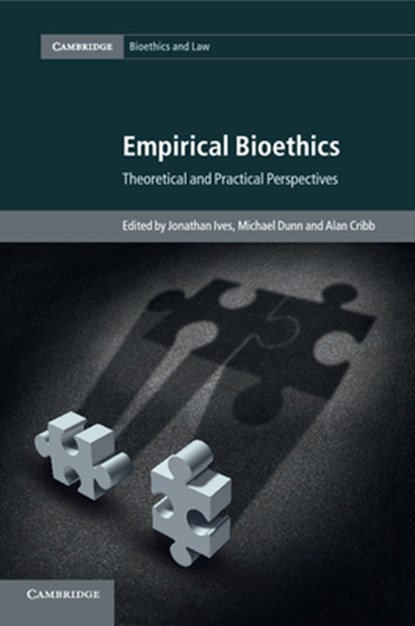 Empirical Bioethics, Jonathan (University of Bristol) Ives ; Michael (University of Oxford) Dunn ; Alan (King's College London) Cribb - Paperback - 9781107435506