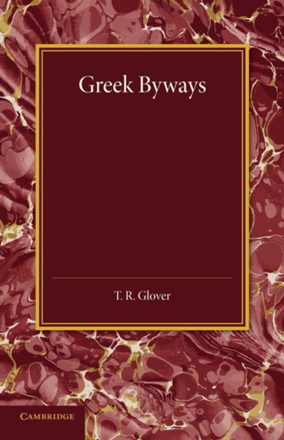 Greek Byways, T. R. Glover - Paperback - 9781107438491