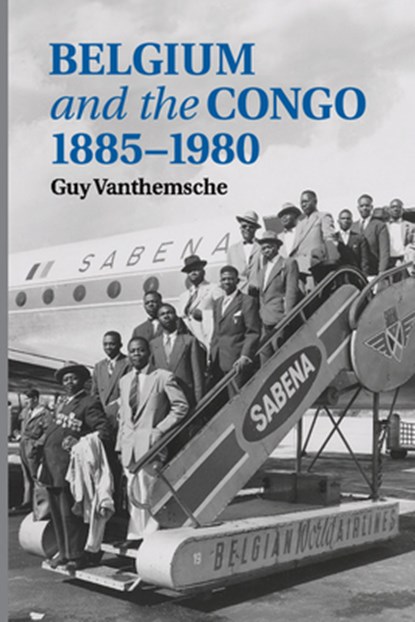 Belgium and the Congo, 1885–1980, Guy Vanthemsche - Paperback - 9781107449312
