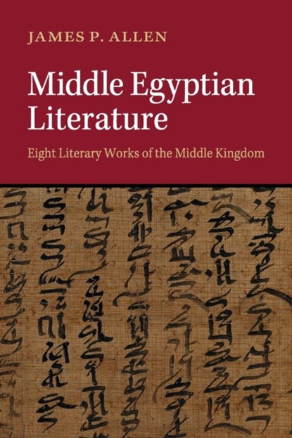 Middle Egyptian Literature, JAMES P. (BROWN UNIVERSITY,  Rhode Island) Allen - Paperback - 9781107456075
