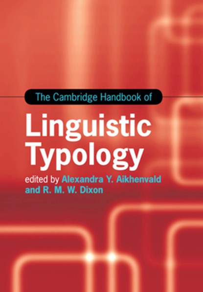 The Cambridge Handbook of Linguistic Typology, ALEXANDRA Y. (JAMES COOK UNIVERSITY,  North Queensland) Aikhenvald ; R. M. W. (James Cook University, North Queensland) Dixon - Paperback - 9781107464889
