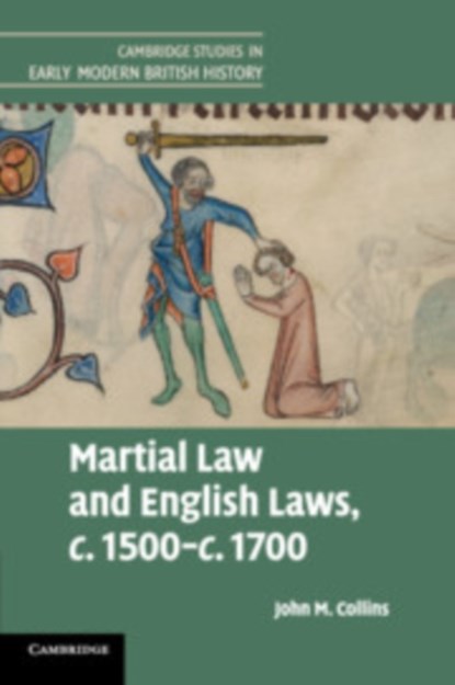 Martial Law and English Laws, c.1500-c.1700, John M. Collins - Paperback - 9781107469488