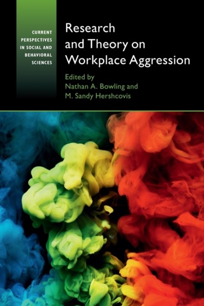Research and Theory on Workplace Aggression, NATHAN A. (WRIGHT STATE UNIVERSITY,  Ohio) Bowling ; M. Sandy (University of Calgary) Hershcovis - Paperback - 9781107483903