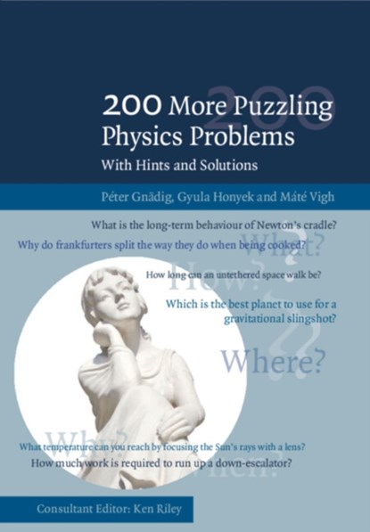 200 More Puzzling Physics Problems, PETER (EOTVOS LORAND UNIVERSITY,  Budapest) Gnadig ; Gyula Honyek ; Mate (Eotvos Lorand University, Budapest) Vigh - Paperback - 9781107503823
