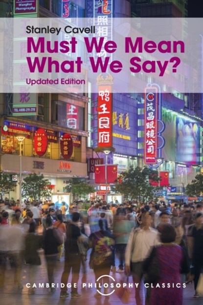 Must We Mean What We Say?, Stanley Cavell - Paperback - 9781107534230
