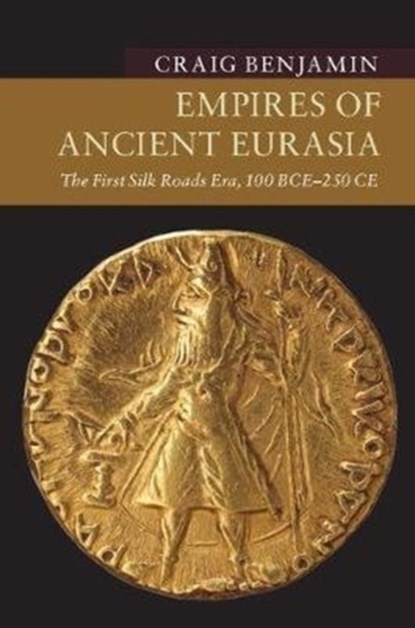 Empires of Ancient Eurasia, CRAIG (GRAND VALLEY STATE UNIVERSITY,  Michigan) Benjamin - Paperback - 9781107535435