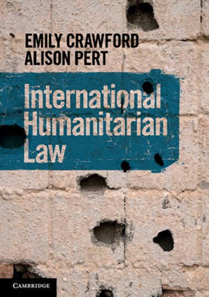 International Humanitarian Law, Emily (University of Sydney) Crawford ; Alison (University of Sydney) Pert - Paperback - 9781107537095
