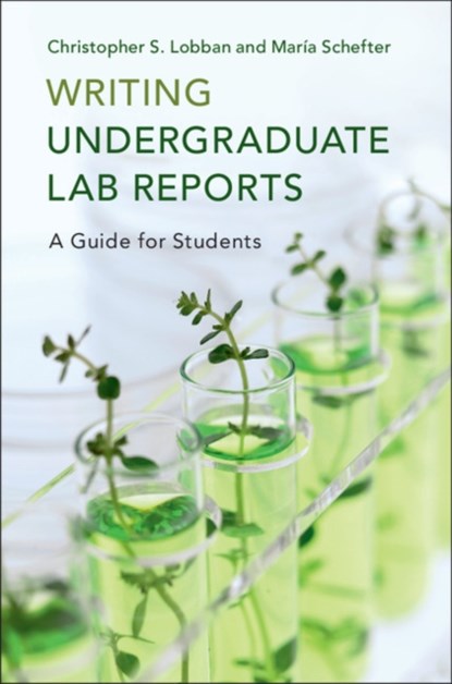 Writing Undergraduate Lab Reports, Christopher S. (University of Guam) Lobban ; Maria (University of Guam) Schefter - Paperback - 9781107540248
