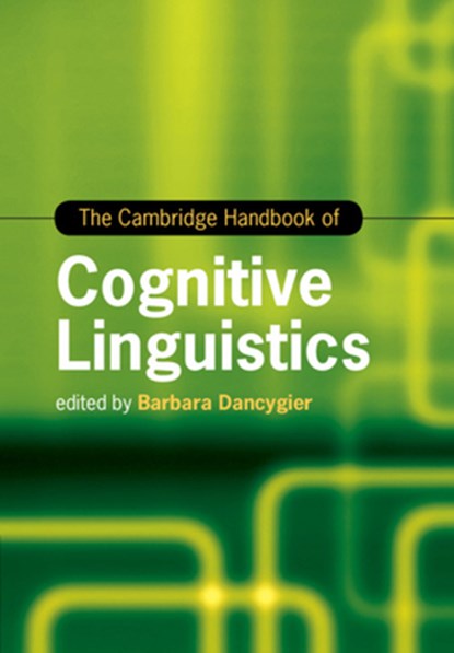 The Cambridge Handbook of Cognitive Linguistics, BARBARA (UNIVERSITY OF BRITISH COLUMBIA,  Vancouver) Dancygier - Paperback - 9781107544208