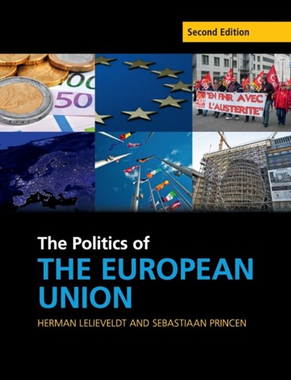 The Politics of the European Union, HERMAN LELIEVELDT ; SEBASTIAAN (UNIVERSITEIT UTRECHT,  The Netherlands) Princen - Paperback - 9781107544901