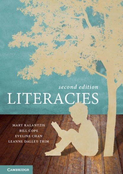 Literacies, MARY (UNIVERSITY OF ILLINOIS) KALANTZIS ; BILL (UNIVERSITY OF ILLINOIS) COPE ; EVELINE (UNIVERSITY OF NEW ENGLAND,  Australia) Chan ; Leanne (James Cook Univeristy) Dalley-Trim - Paperback - 9781107578692
