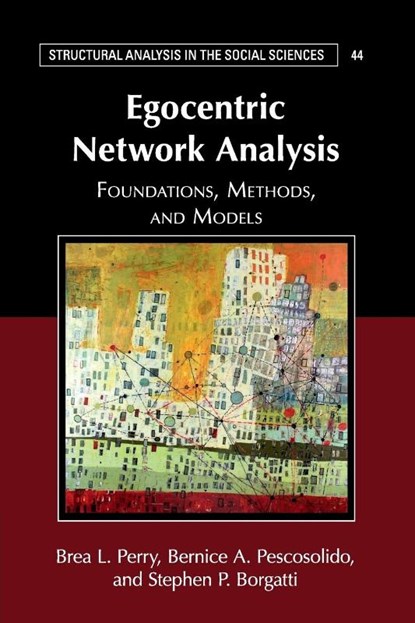 Egocentric Network Analysis, Brea L. (Indiana University) Perry ; Bernice A. (Indiana University) Pescosolido ; Stephen P. (University of Kentucky) Borgatti - Paperback - 9781107579316
