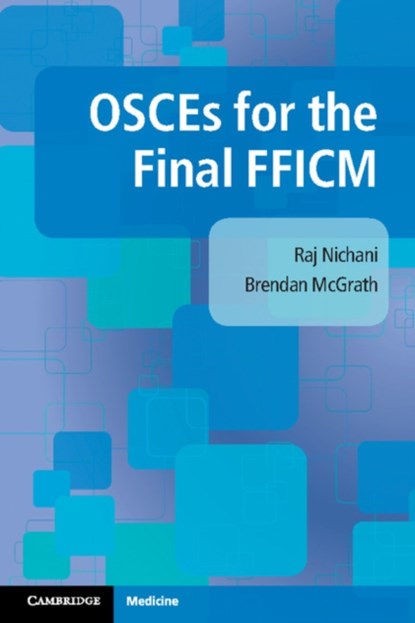 OSCEs for the Final FFICM, Raj Nichani ; Brendan (University of Manchester) McGrath - Paperback - 9781107579453