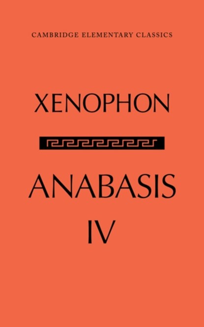The Anabasis of Xenophon: Volume 4, Book IV, G. M. Edwards - Paperback - 9781107600218