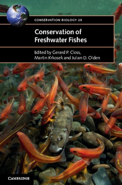 Conservation of Freshwater Fishes, GERARD P. (UNIVERSITY OF OTAGO,  New Zealand) Closs ; Martin (University of Toronto) Krkosek ; Julian D. (University of Washington) Olden - Paperback - 9781107616097