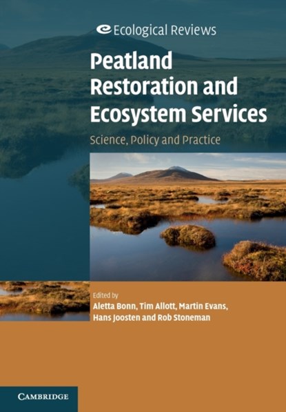 Peatland Restoration and Ecosystem Services, Aletta Bonn ; Tim (University of Manchester) Allott ; Martin (University of Manchester) Evans ; Hans Joosten ; Rob Stoneman - Paperback - 9781107619708